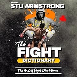 The Fight Dictionary: An A-Z of Fight Disciplines