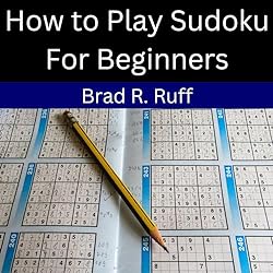 How to Play Sudoku for Beginners: An Easy-to-Follow Guide (Easy-to-Follow Guides)