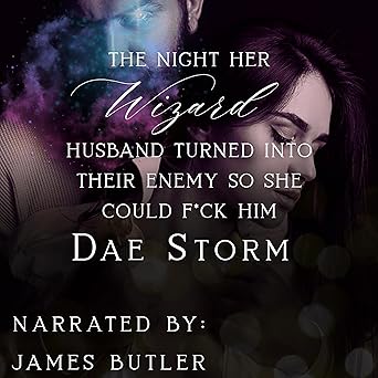 The Night Her Wizard Husband Turned Into Their Enemy So She Could F*ck Him - Audiobook - Digital