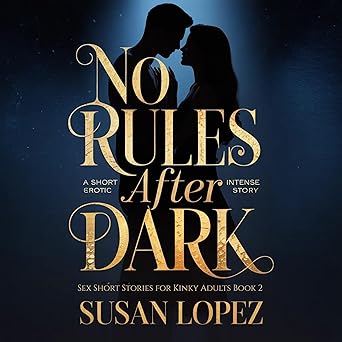 No Rules After Dark: A Short Intense Erotic Story (Sex Short Stories for Kinky Adults, Book 2) - Audiobook - Digital